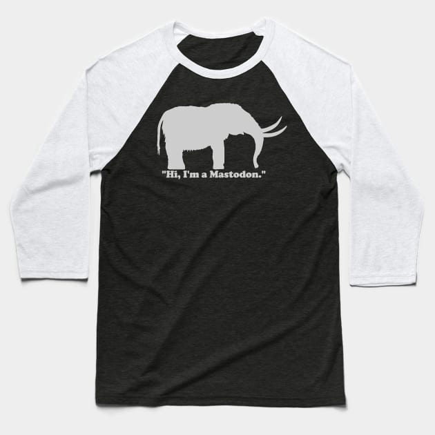 "Hi, I'm a Mastodon." (Light) Baseball T-Shirt by dabblersoutpost